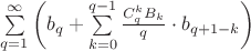 $\sum\limits_{q=1}^{\infty}\left(b_q+\sum\limits_{k=0}^{q-1} \frac{C_q^kB_k}{q}\cdot b_{q+1-k}\right )$