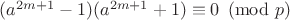 $(a^{2m+1}-1)(a^{2m+1}+1)\equiv 0 \pmod p$