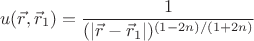 $$ u(\vec{r}, \vec{r}_1)=\frac{1}{(|\vec{r}-\vec{r}_1|)^{(1-2n)/(1+2n)}} $$
