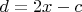 $d=2x-c$