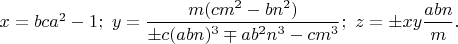 $x=bca^2-1;\ y=\dfrac{m(cm^2-bn^2)}{\pm c(abn)^3\mp ab^2n^3-cm^3};\ z=\pm xy\dfrac{abn}{m}.$