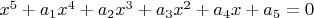 $x^5+a_1x^4+a_2x^3+a_3x^2+a_4x+a_5=0$