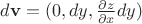 $d \mathbf v=(0, dy, \frac {\partial z}{\partial x}dy)$