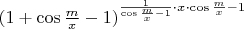 $(1+\cos\frac{m}{x}-1)^{\frac{1}{\cos\frac{m}{x}-1}\cdot x \cdot \cos\frac{m}{x}-1}$