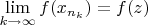 $\lim\limits_{k\to\infty}f(x_{n_k})=f(z)$