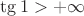 $\tg 1 > +\infty$