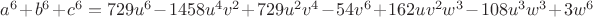 $a^6+b^6+c^6=729u^6-1458u^4v^2+729u^2v^4-54v^6+162uv^2w^3-108u^3w^3+3w^6$