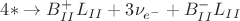 $4* \to B^+_{II}L_{II} + 3\nu_{e^-} + B^-_{II}L_{II}$