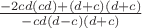 $\frac{-2cd(cd)+(d+c)(d+c)}{-cd(d-c)(d+c)}}$