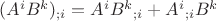 $(A^i B^k)_{;i} = A^i B^k{}_{;i} + A^i{}_{;i} B^k$ $(A^i B^k)_{;i} = A^i B^k{}_{;i} + A^i{}_{;i} B^k$