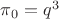 $\pi_{0}=q^3$