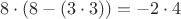 $$8 \cdot (8 -(3\cdot 3)) = -2\cdot 4$$