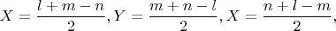 $X=\dfrac{l+m-n}{2},Y=\dfrac{m+n-l}{2},X=\dfrac{n+l-m}{2},$