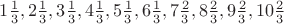 $1\frac{1}{3},2\frac{1}{3},3\frac{1}{3},4\frac{1}{3},5\frac{1}{3},6\frac{1}{3},7\frac{2}{3},8\frac{2}{3},9\frac{2}{3},10\frac{2}{3}$