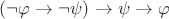 $(\neg\varphi\to\neg\psi)\to\psi\to\varphi$ $(\neg\varphi\to\neg\psi)\to\psi\to\varphi$