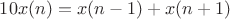 $10x(n) = x(n-1) + x(n+1)$