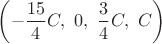 \displaystyle \left(-\frac{15}{4}C , \ 0, \ \frac{3}{4}C, \ C \right)