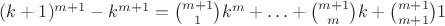 $(k+1)^{m+1}-k^{m+1}={{m+1}\choose1}k^m+\ldots+{m+1\choose m} k+{{m+1}\choose{m+1}}1$