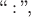 ``${}\mathbin{:}{}$'',