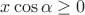 $x\cos\alpha\geq0$