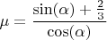$\mu=\dfrac{\sin(\alpha)+\frac{2}{3}}{\cos(\alpha)}$