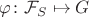 $\varphi \colon \mathcal F_S \mapsto G$