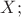 $X;$