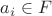 $a_i\in F$
