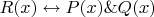 $R(x)\leftrightarrow P(x)\& Q(x)$