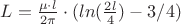 $L=\frac{\mu\cdot l}{2 \pi}\cdot(ln(\frac{2l}{4})-3/4)$