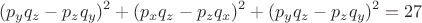$$(p_yq_z-p_zq_y)^2+(p_xq_z-p_zq_x)^2+(p_yq_z-p_zq_y)^2=27$$