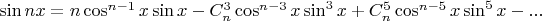 $\sin {nx} = n \cos^{n-1}{x} \sin{x} - C_n^3 \cos^{n-3}x \sin^3x+C_n^5 \cos^{n-5}x \sin^5 x - ...$