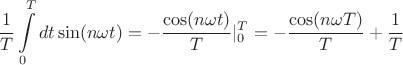 $$ \frac{1}{T}\int\limits_{0}^{T} dt \sin(n \omega t) = -\frac{\cos(n \omega t)}{T} |_0^T =  -\frac{\cos(n \omega T )}{T} +\frac{1}{T}$$