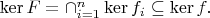 $\ker F=\cap_{i=1}^n\ker f_i\subseteq \ker f.$
