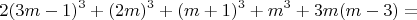 $$  2(3m-1)^3 + (2m)^3 + (m+1)^3 + m^3 +3m(m-3)=$$