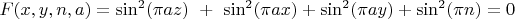 $ F(x,y,n,a)=\sin^2(\pi a z)\ +\ \sin^2(\pi a x)+\sin^2(\pi a y)+\sin^2(\pi n) = 0  $