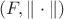 $(F,\|\cdot\|)$