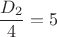 $\dfrac{D_2}{4}=5$