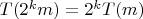 $T(2^km)=2^kT(m)$