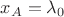 $x_A=\lambda_0$