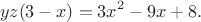 $$yz(3-x)=3x^2 - 9x + 8.$$