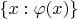 $\{x: \varphi(x)\}$