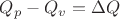 $Q_p-Q_v= \Delta Q$