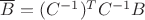 $\overline{B}=(C^{-1})^{T}C^{-1}B$ $\overline{B}=(C^{-1})^{T}C^{-1}B$