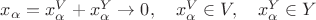 $x_\alpha=x^V_\alpha+x^Y_\alpha\to 0,\quad x^V_\alpha\in V,\quad x^Y_\alpha\in Y $
