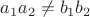 $a_1a_2\neq b_1b_2$