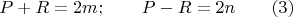 $$P+R=2m; \qquad P-R=2n \qquad (3)$$