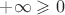 $+\infty\geqslant 0$