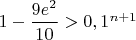 $1-\dfrac{9e^2}{10}>0,1^{n+1}$