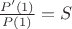 $\frac{P'(1)}{P(1)}=S$